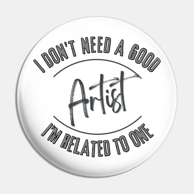 I don't need a good Artist I'm related to one Pin by Luvleigh