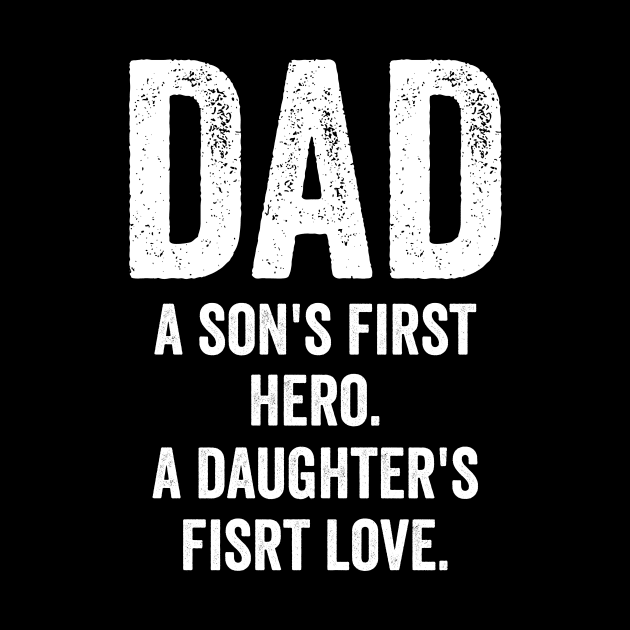 DAD A son's first here A daughter's first love by Horisondesignz
