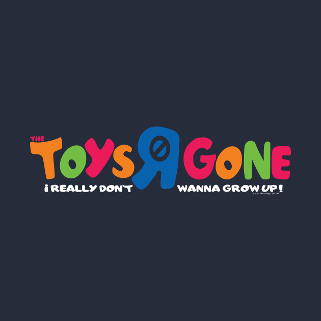 Toys R Gone Nostolgia TShirt TeePublic