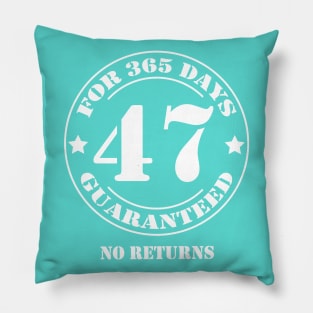 Birthday 47 for 365 Days Guaranteed Pillow