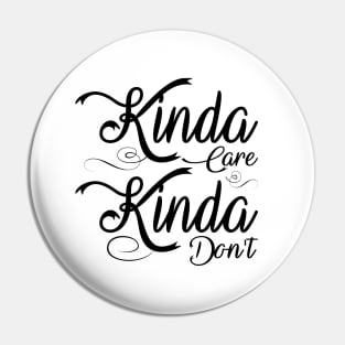 Kinda Care Kinda Don't Pin