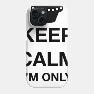 Keep calm I'm only old Phone Case