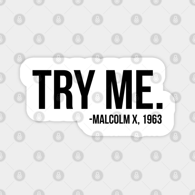 Try Me - Malcolm X. African American Afrocentric Shirts, Hoodies, and gifts Magnet by UrbanLifeApparel