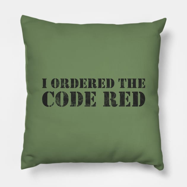 I Ordered The Code Red Slogan Pillow by TeeTime