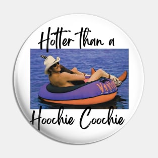 Hotter Than A Hoochie Coochie 90s Country Music Trendy Summer Pin