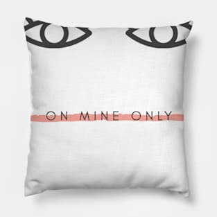 Eyes on Mine Only Pillow