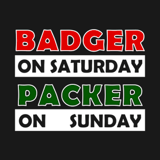 Badger on Saturday Packer on Sunday T-Shirt