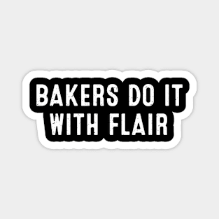 Bakers Do It with Flair Magnet