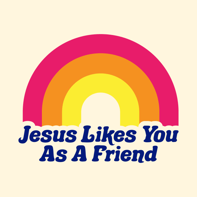 Jesus Likes You As A Friend Funny Rainbow Atheist Atheism Science Darwin by PodDesignShop