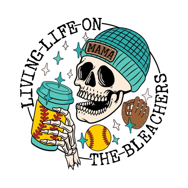 Skull Living Life On The Bleachers Softball Mama by Jenna Lyannion