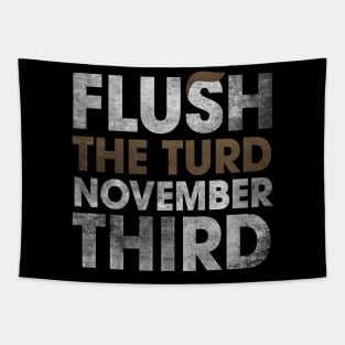 Trump Flush The Turd November Third Shirt Tapestry