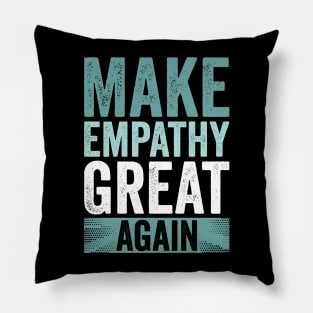 Make Empathy Great Again Pillow