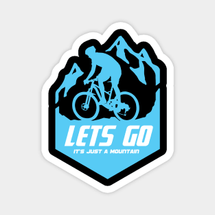 Mountain bike - lets go it's just a mountain Magnet