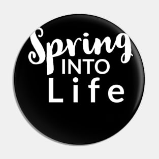 Spring into life Pin