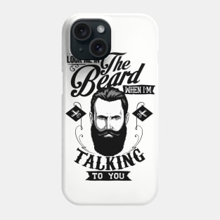 Look Me In The Beard Phone Case