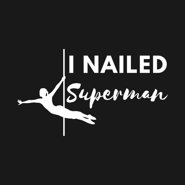 I Nailed Superman  - Pole Dance Design by Liniskop