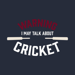 Cricket fan design saying Warning I may talk about Cricket T-Shirt