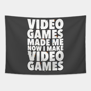 Video games made me, now I make video games Tapestry