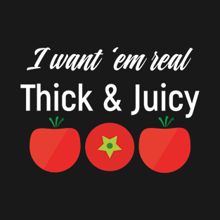 Real Thick & Juicy T-Shirt