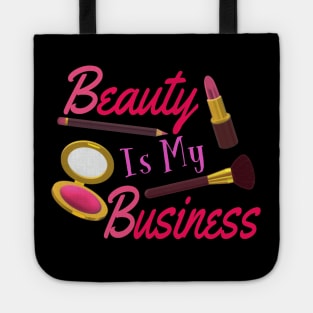 Beauty Is My Business - Quote for Makeup Lovers, Artists and Cosmetologists.  Pink and Purple Letters. (Black Background) Tote