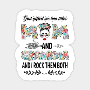 God Gifted Me Two Titles Mom And Grandma Flower Gift Magnet