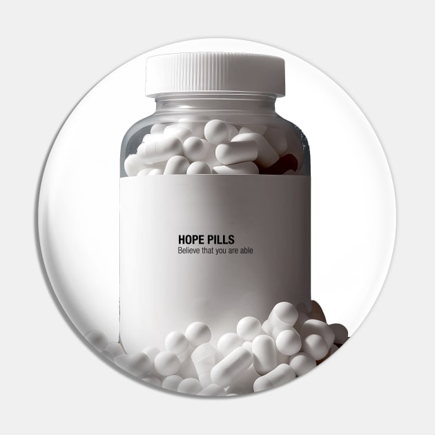 Hope Pills: A Bottle of Hope to cure the 2023 Hangover. Believe That You Are Able on a light (Knocked Out) background Pin by Puff Sumo