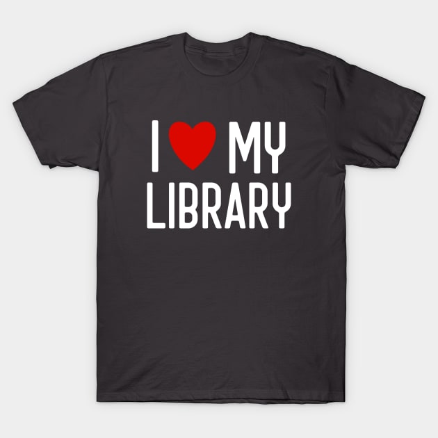 I Love My Library T Shirt For Book Lovers Librarian Gifts I Love My Library T Shirt For Book Lovers Librarian Gifts