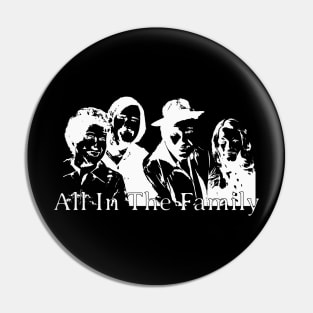 ALL IN THE FAMILY Pin