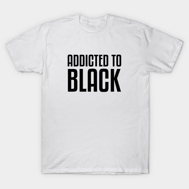 Addicted to | | African American - Afrocentric - T-Shirt | TeePublic