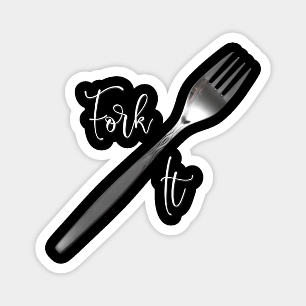 Food Pun Fork It Magnet by StacysCellar