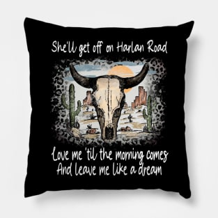 She'll Get Off On Harlan Road Love Me 'Til The Morning Comes Bull Head Deserts Pillow