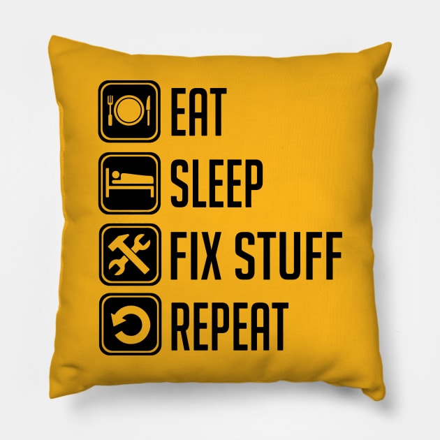 Eat Sleep Fix Stuff Repeat Pillow by Aratack Kinder