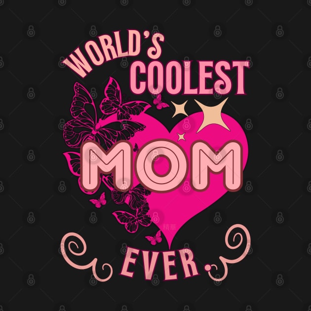 World's Coolest Mom Ever. - Funny Mother's Day by SEIKA by FP