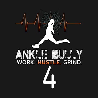 Ankle Bully - Work Hustle Grind - Basketball Player #4 Heart Beat T-Shirt