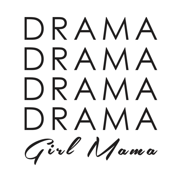 Full of Drama, Girl Mama by badparents
