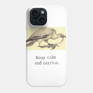 Keep Calm And Carrion Phone Case