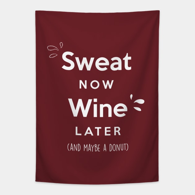 Sweat now Wine later (and maybe a donut) Tapestry by Inspire Creativity