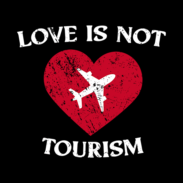 Love Is Not Tourism by BethTheKilljoy