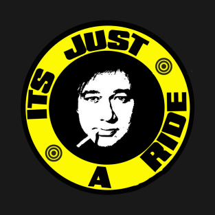 Its just a ride. T-Shirt