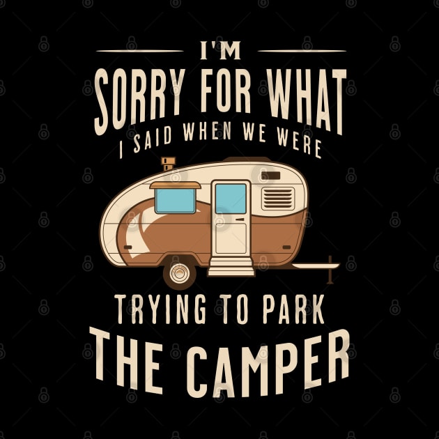 I'm Sorry for What I Said when We Were Trying to Park the Camper by Raventeez