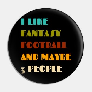 I like fantasy football and maybe 3 people Pin