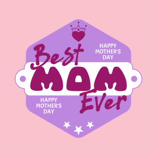 Best Mom Ever-T Shirts | Mother's Day Gift Ideas T-Shirt