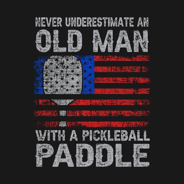 Never Underestimate An Old Man With A Pickleball Paddle by TopChoiceTees