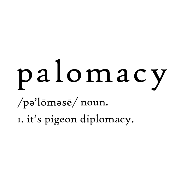 Palomacy Dictionary Definition by Palomacy