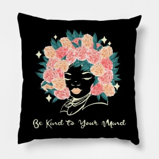 Be kind to your mind flowers Pillow
