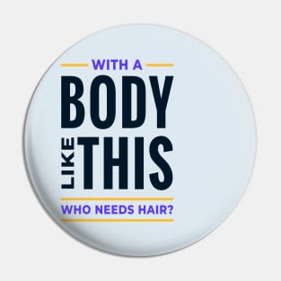 Bald Man Quote Pin