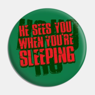 He Sees You When You're Sleeping... Pin