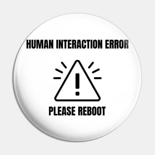 Human Interaction Error.  Please Reboot. Pin