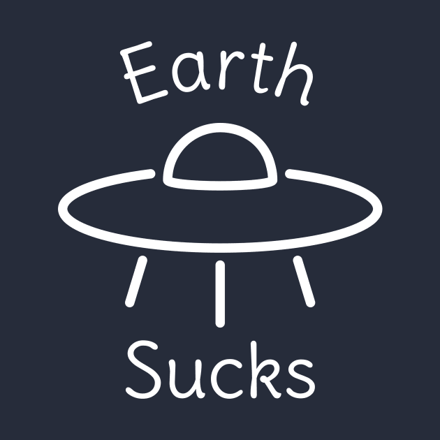 Funny Earth Sucks UFO t-shirt by happinessinatee