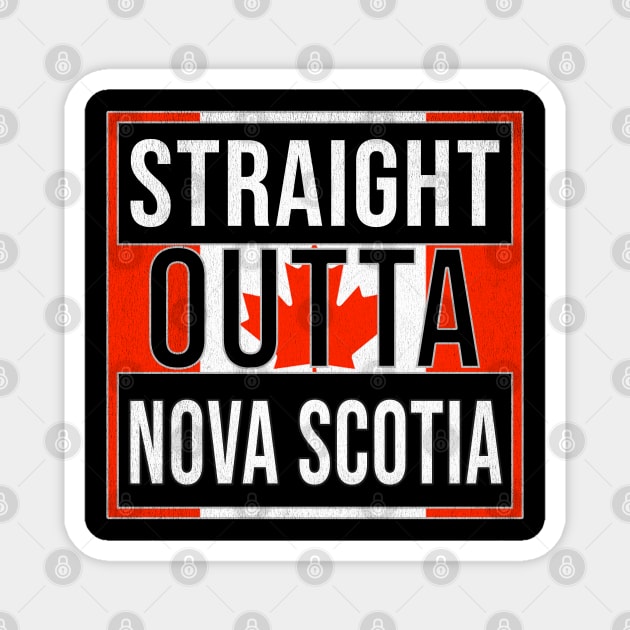 Straight Outta Nova Scotia - Gift for Canadian From Nova Scotia Canada Magnet by Country Flags